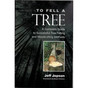 To Fell a Tree: A Complete Guide Book by Jeff Jepson